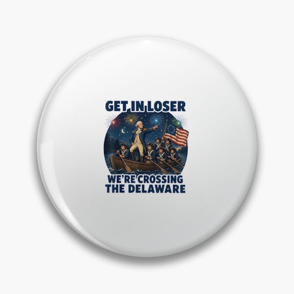Item preview, Get In Loser We’re Crossing The Delaware Funny Patriotic Design designed and sold by kiralynstration.