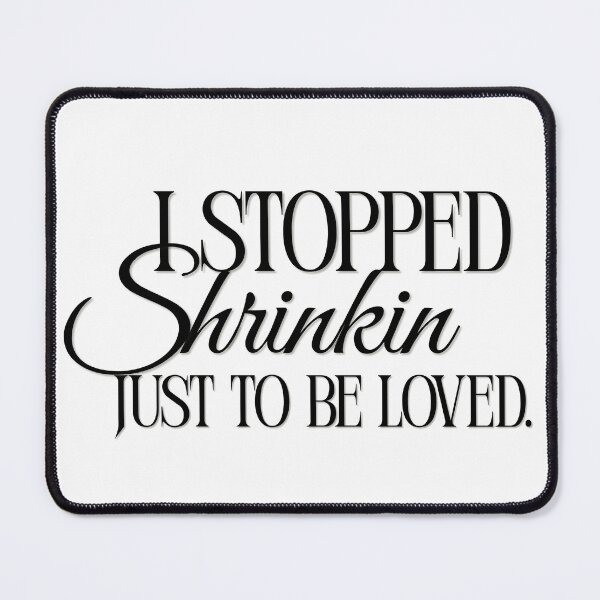 Item preview, I Stopped Shrinking Just To Be Loved Self Love Quote Mental Health Healing Typography designed and sold by JaiSoftStudio.
