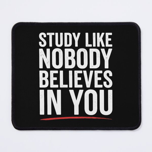 Item preview, Study Like Nobody Believes in You Motivation designed and sold by Amr Darwish Graphic designer.
