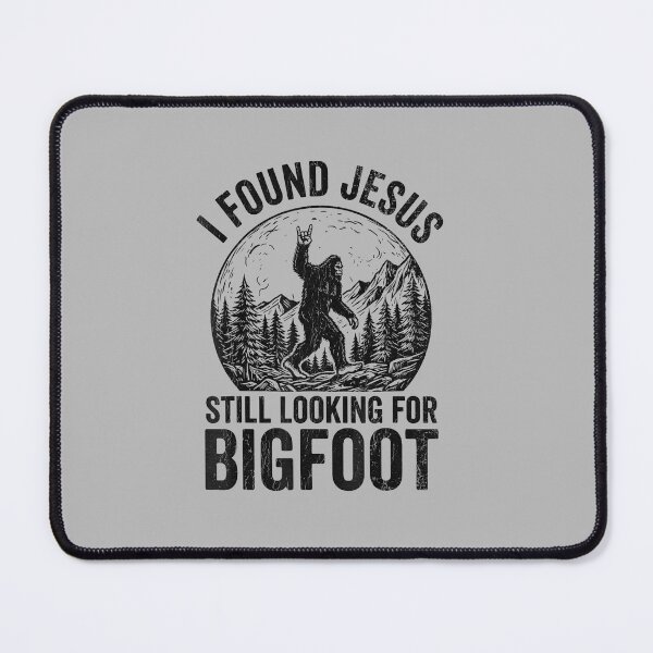 Item preview, Found Jesus Still Looking for Bigfoot_2 - Copy designed and sold by FrankIsabel.