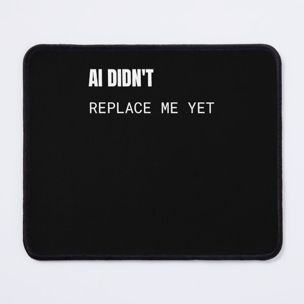 Item preview, AI Didn't Replace Me Yet Funny Programmer T-Shirt designed and sold by BuggedThreads.