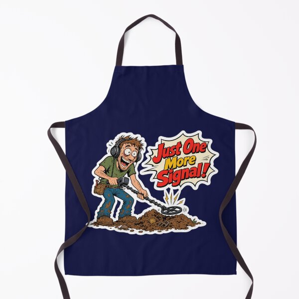 Item preview, Just One More Signal - Funny Metal Detecting & Dirt Fishing Humor designed and sold by quackynaut.