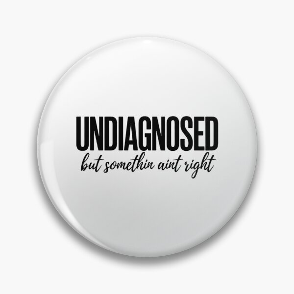Item preview, Mental Health Undiagnosed But Somethin Ain’t Right designed and sold by TrinaEspinoza.