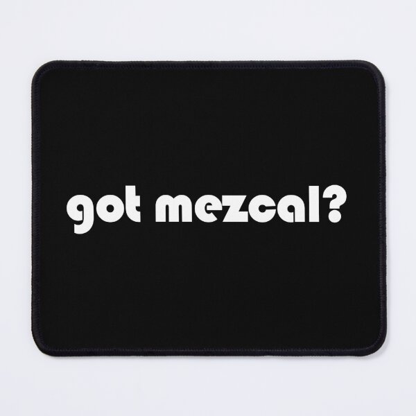 Item preview, Got Mezcal? Funny Minimalist Mezcal Lover white Typography designed and sold by EmeraldeaArt.