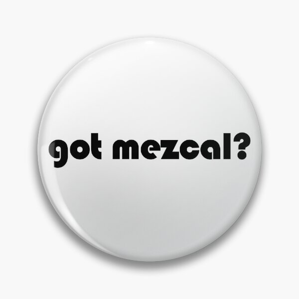 Item preview, Got Mezcal? Funny Minimalist Mezcal Lover Typography  designed and sold by EmeraldeaArt.