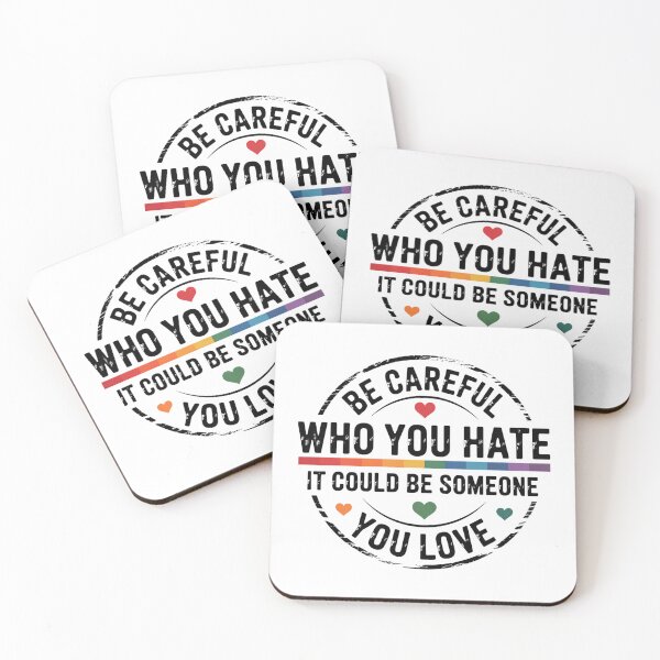 Item preview, Be Careful Who You Hate It Could Be Someone You Love Pride Rainbow Equality Pride LGBT Pride LGBTQ designed and sold by TrinaEspinoza.