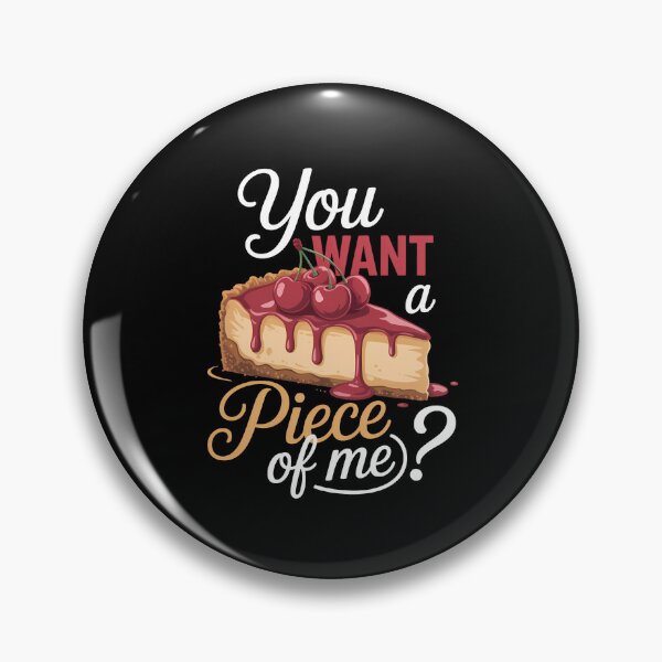 Item preview, Cheesecake Day You Want A Piece Of Me Cheese Cake designed and sold by TrinaEspinoza.