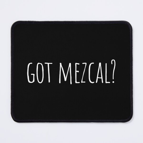 Item preview, Got Mezcal? – Thin Capital Typography Design designed and sold by EmeraldeaArt.