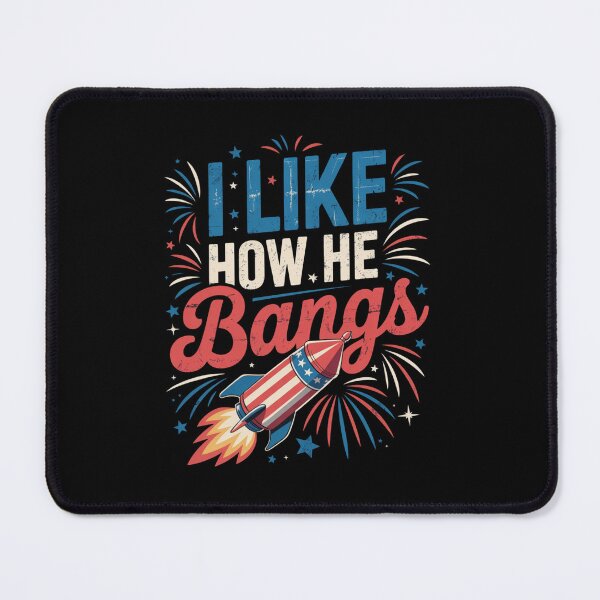 Item preview, 4th of July I Like How He Bangs - Matching She Explodes designed and sold by TyraYoung.