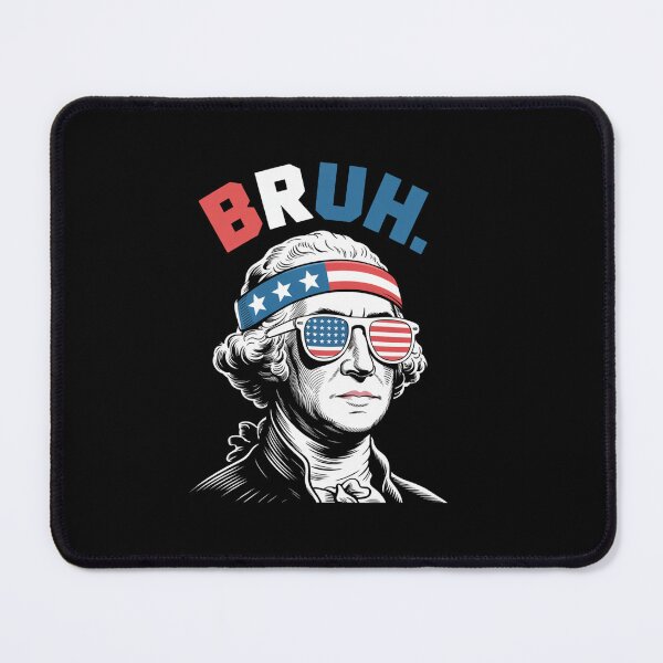Item preview, 4th of July Washington Bruh. designed and sold by TyraYoung.