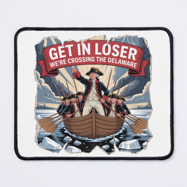 Item preview, Get in Loser We're Crossing The Delaware designed and sold by OlizaPrint.