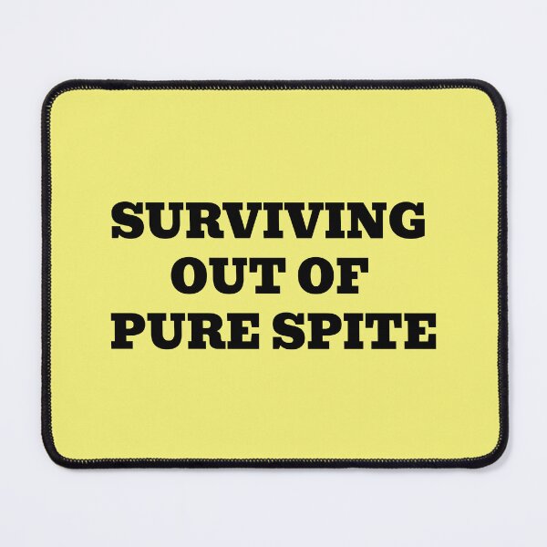 Item preview, Surviving Out Of Pure Spite Funny Dark Humor Quote designed and sold by WakeNBake-Tees.