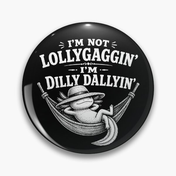 Item preview, I'm Not Lollygaggin' I'm Dilly Dallyin' Funny Lazy Axolotl Gear designed and sold by DynamicDesign.