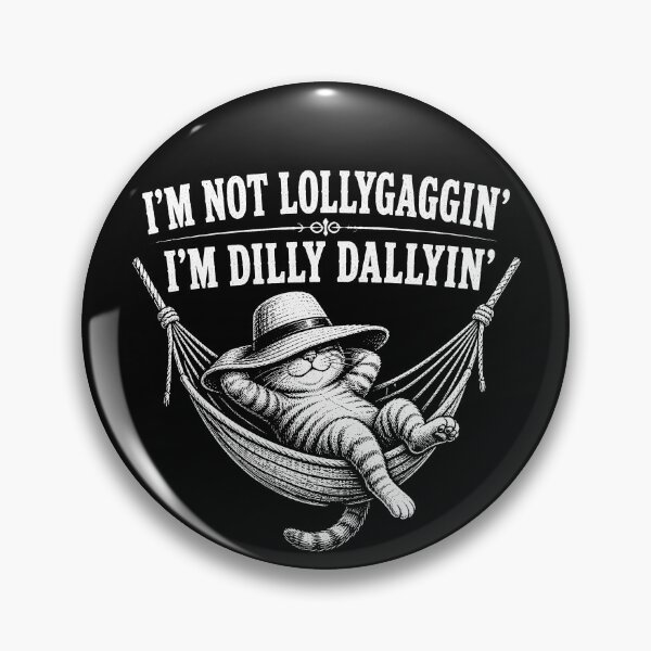 Item preview, I'm Not Lollygaggin' I'm Dilly Dallyin' Funny Lazy Cat Gear designed and sold by DynamicDesign.