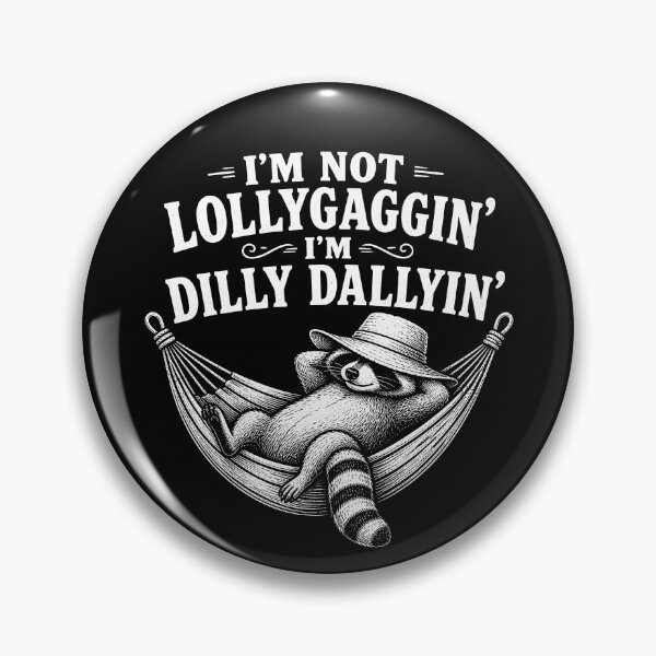 Item preview, I'm Not Lollygaggin' I'm Dilly Dallyin' Funny Lazy Raccoon Gear designed and sold by DynamicDesign.