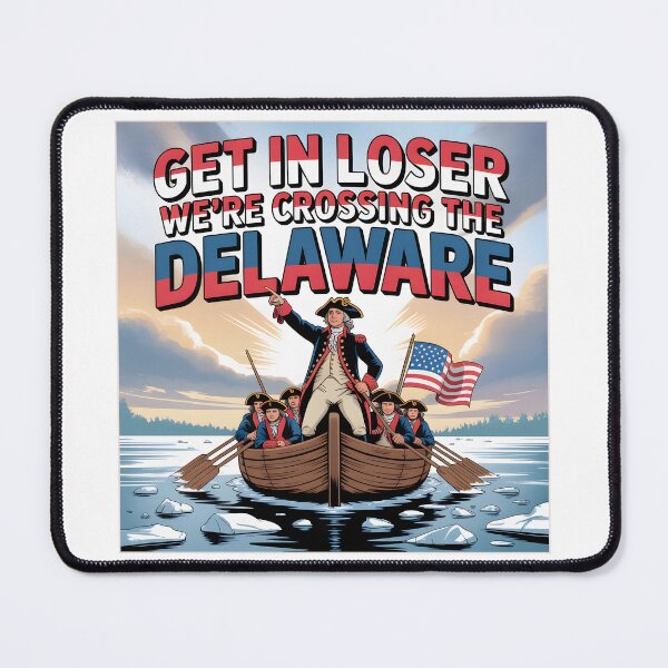 Item preview, Get in Loser We're Crossing The Delaware designed and sold by OlizaPrint.