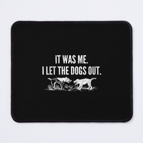 Item preview, It was me I let the dogs out designed and sold by Madzilla Wear.
