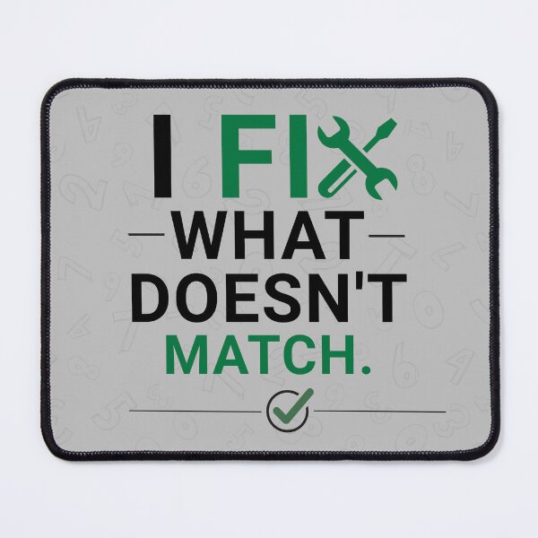 Item preview, I Fix What Doesnt Match Funny Accounting Audit Humor Design designed and sold by FCA SIR MERCH .