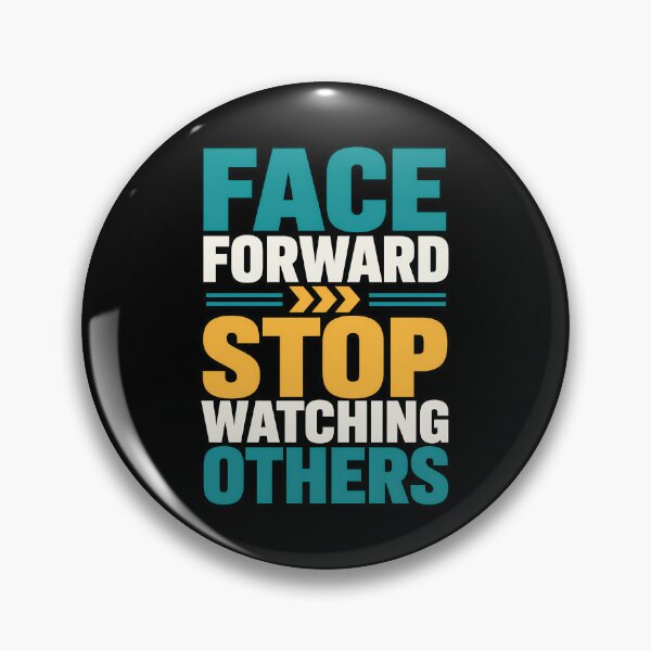 Item preview, Face Forward Stop Watching Others Motivational Quote designed and sold by TeeTimeTreasure.