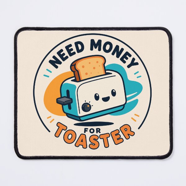 Item preview, Need money for toaster designed and sold by FloatingToaster.