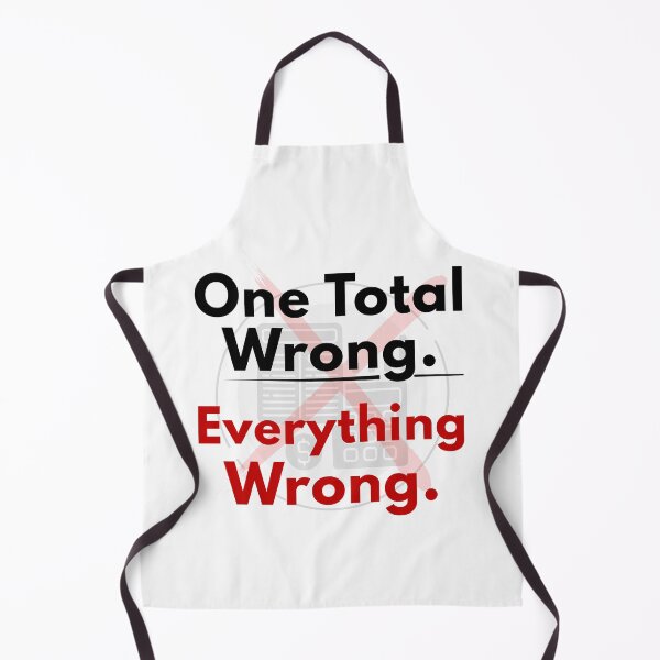 Item preview, One Total Wrong Everything Wrong Funny Trial Balance Accounting Humor designed and sold by FCA SIR MERCH .