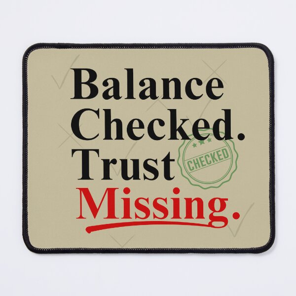 Item preview, Balance Checked Trust Missing Funny Audit Humor Accounting Meme designed and sold by FCA SIR MERCH .