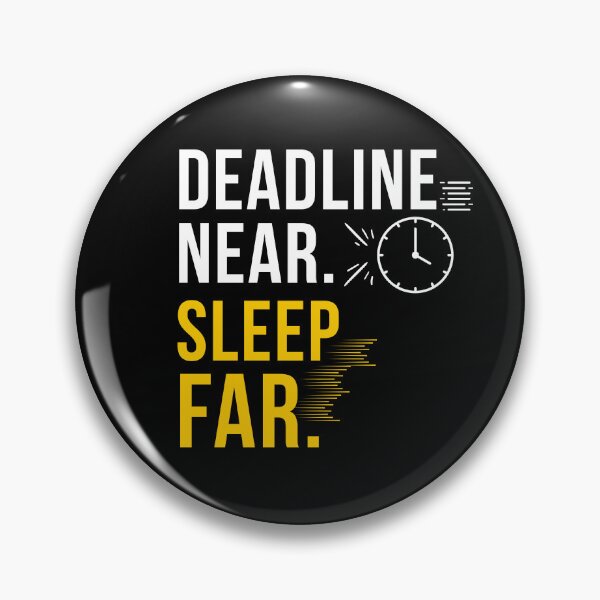 Item preview, Deadline Near Sleep Far Funny Work Stress Meme Exam Humor designed and sold by FCA SIR MERCH .