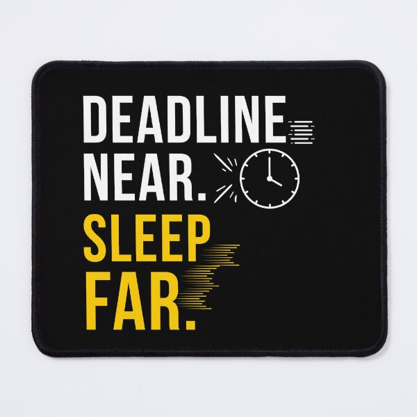 Item preview, Deadline Near Sleep Far Funny Work Stress Meme Exam Humor designed and sold by FCA SIR MERCH .