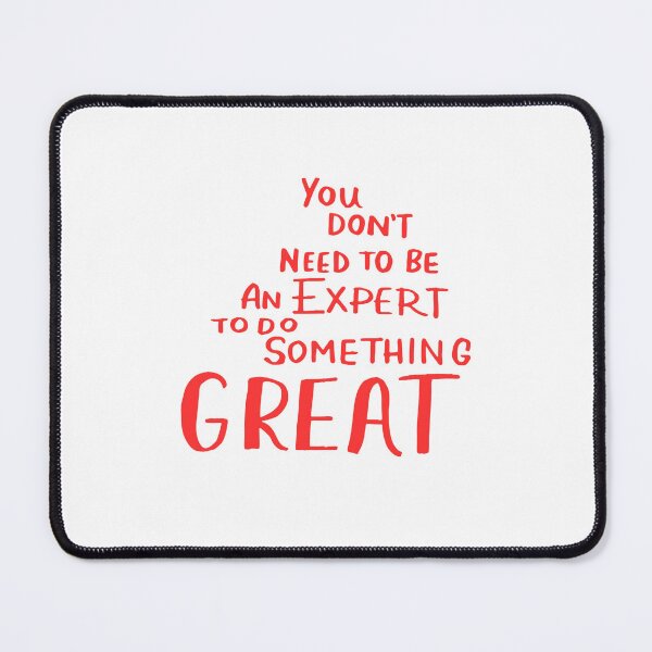 Item preview, You Dont Need To Be An Expert To Do Something Great - Bold Red Quote designed and sold by zelinora.