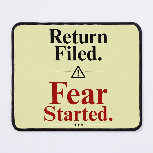 Item preview, Return Filed Fear Started Tax Season Meme Accounting Humor Design designed and sold by FCA SIR MERCH .