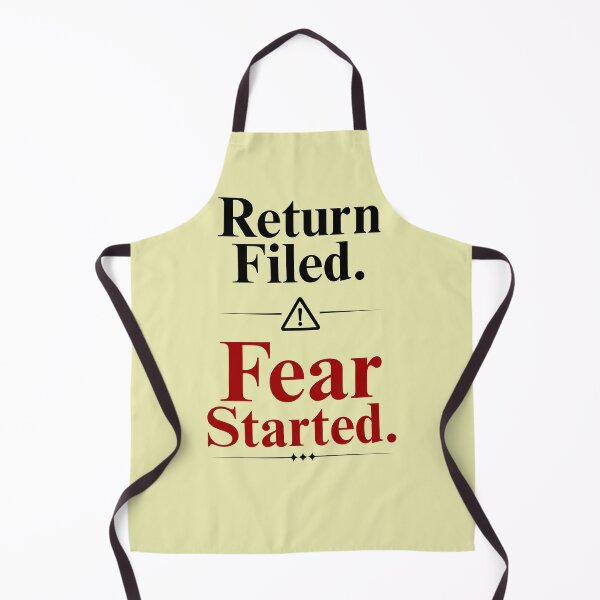 Item preview, Return Filed Fear Started Tax Season Meme Accounting Humor Design designed and sold by FCA SIR MERCH .