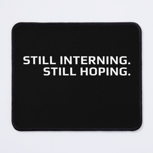 Item preview, Still Interning Still Hoping – Funny Intern Life Minimalist Accounting Student Design   designed and sold by FCA SIR MERCH .