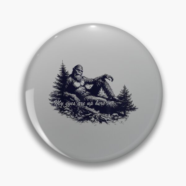 Item preview, Bigfoot’s Deep Thoughts My Eyes are Up Here designed and sold by mjohnson9.