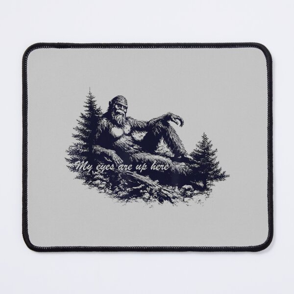 Item preview, Bigfoot’s Deep Thoughts My Eyes are Up Here designed and sold by mjohnson9.