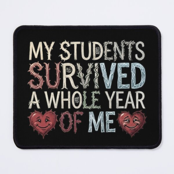 Item preview, My Students Survived A Whole Year Of Me Funny Teacher Appreciation Design designed and sold by ZyziowskyArt.