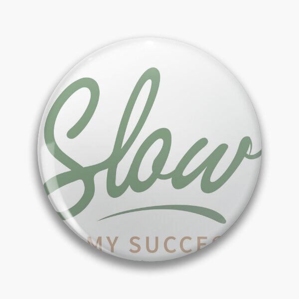 Item preview, Slow Is My Success designed and sold by Ned_Studio.