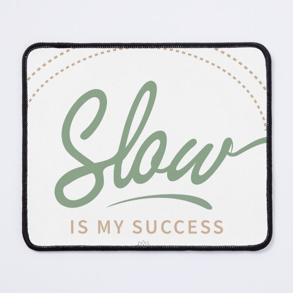 Item preview, Slow Is My Success designed and sold by Ned_Studio.