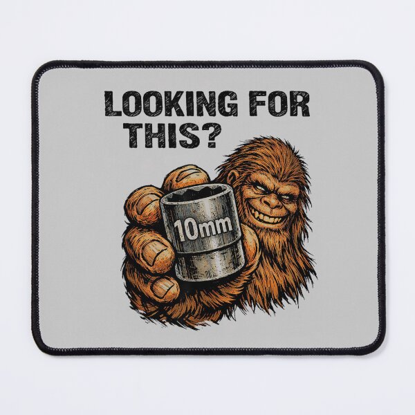 Item preview, Looking for This Funny Bigfoot 10mm Socket Mechanic designed and sold by mjohnson9.