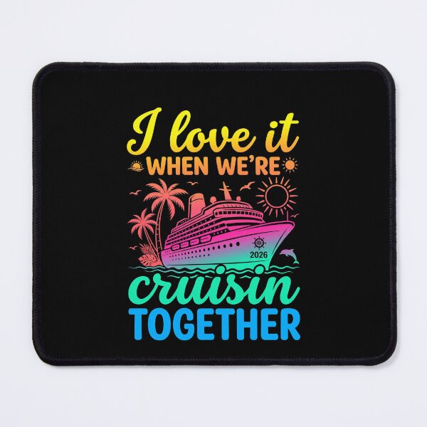 Item preview, I Love It When Were Cruisin Together 2026 Cruise designed and sold by SofenArt.