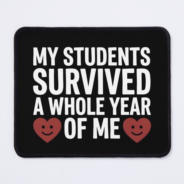 Item preview, My Students Survived A Whole Year Of Me Funny Teacher Appreciation Design designed and sold by ZyziowskyArt.