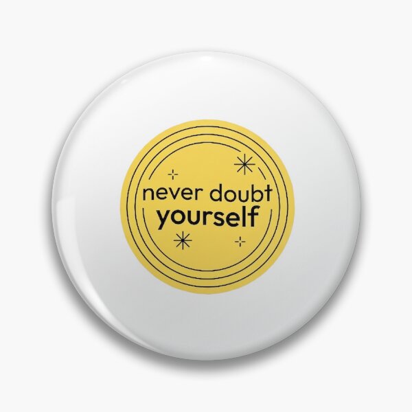 Item preview, Never Doubt Yourself - Bold Yellow Inspirational Badge designed and sold by zelinora.
