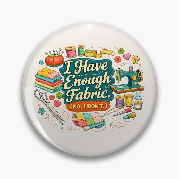 Item preview, I Have Enough Fabric (No, I Don’t) – Funny Sewing & Quilting Design designed and sold by blankTeeShirt.