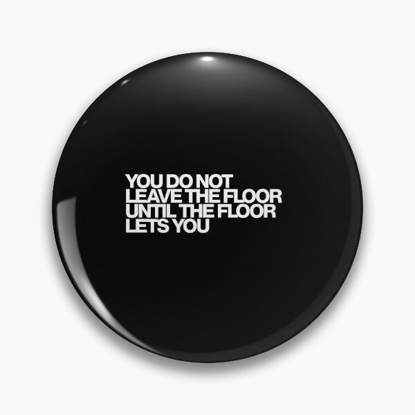 Item preview, You Do Not Leave The Floor Until The Floor Lets You - The Pitt Art designed and sold by dsxclothing.