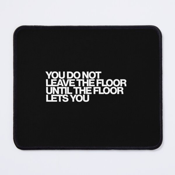 Item preview, You Do Not Leave The Floor Until The Floor Lets You - The Pitt Art designed and sold by dsxclothing.
