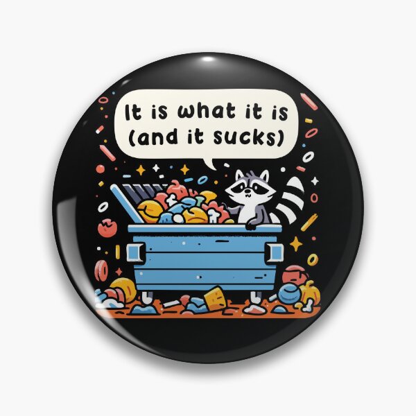 Item preview, It Is What It Is And It Sucks - Raccoon Sarcastic Meme designed and sold by Scaryzz.