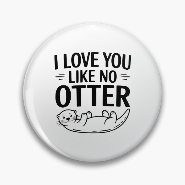 Item preview, I Love You Like No Otter designed and sold by Frank Ring.