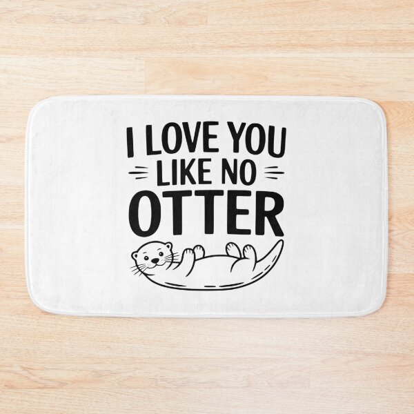 Item preview, I Love You Like No Otter designed and sold by Frank Ring.