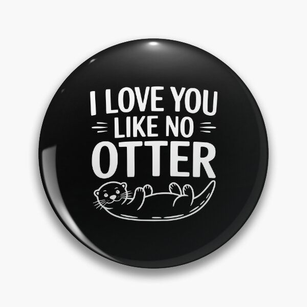 Item preview, I Love You Like No Otter designed and sold by Frank Ring.