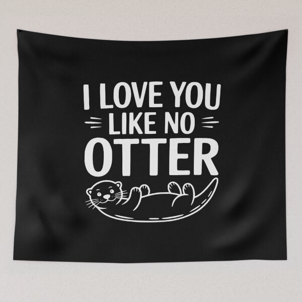 Item preview, I Love You Like No Otter designed and sold by Frank Ring.
