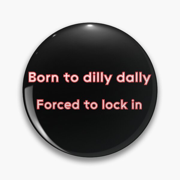Item preview, Born to Dilly Dally, Forced to Lock In – Simple Typography Quote designed and sold by GaMaDesing.